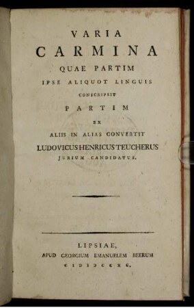 Varia Carmina : Quae Partim Ipse Aliquot Linguis Conscripsit Partim Ex Aliis In Alias Convertit