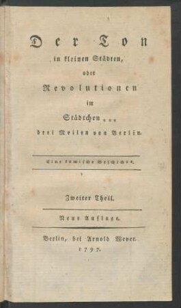 Theil 2: Der Ton in kleinen Städten, oder Revolutionen im Städtchen *** drei Meilen von Berlin