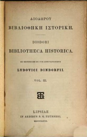 Diodori bibliotheca historica : . Ex recensione et cum annotationibus Ludovici Dindorfii. III