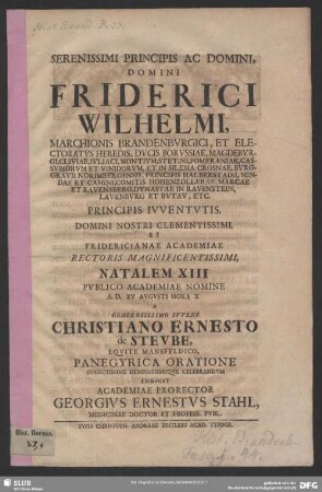 Serenissimi Principis Ac Domini, Domini Friderici Wilhelmi, Marchionis Brandenburgici ... Et Fridericianae Academiae Rectoris Magnificentissimi, Natalem XIII Publico Academiae Nomine A.D. XV Augusti Hora X