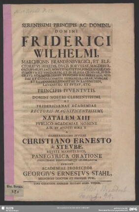 Serenissimi Principis Ac Domini, Domini Friderici Wilhelmi, Marchionis Brandenburgici ... Et Fridericianae Academiae Rectoris Magnificentissimi, Natalem XIII Publico Academiae Nomine A.D. XV Augusti Hora X