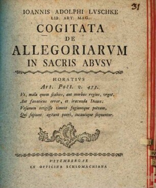 Ioannis Adolphi Luschke Lib. Art. Mag. Cogitata De Allegoriarum In Sacris Abusu