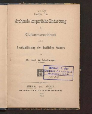 Ueber die drohende körperliche Entartung der Culturmenschheit und die Verstaatlichung des ärztlichen Standes
