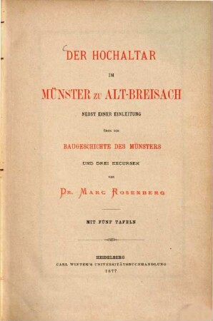 Der Hochaltar im Münster zu Alt-Breisach nebst einer Einleitung über die Baugeschichte des Münsters und drei Excursen von Marc Rosenberg