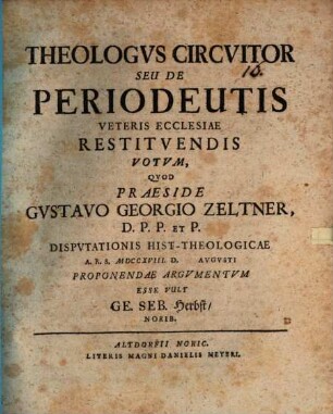 Theologvs Circvitor Seu De Periodeutis Veteris Ecclesiae Restitvendis Votvm