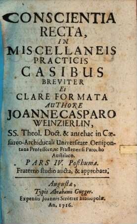 Conscientia Recta, In Miscellaneis Practicis Casibus, Pars IV.