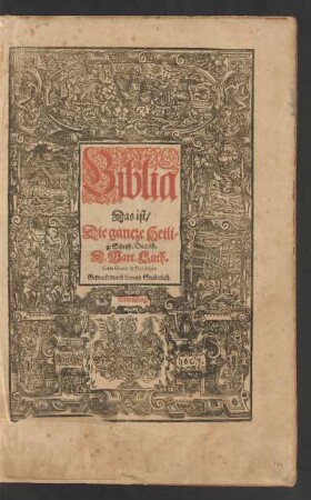Biblia Das ist/ Die gantze Heilige Schrifft/ Deudsch. D. Mart. Luth.