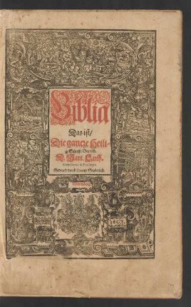 Biblia Das ist/ Die gantze Heilige Schrifft/ Deudsch. D. Mart. Luth.