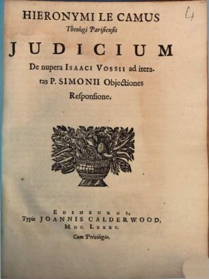Hieronymi Le Camus theologi Parisiensis judicium de nupera Isaaci Vossii ad iteratas P. Simonii objectiones responsione