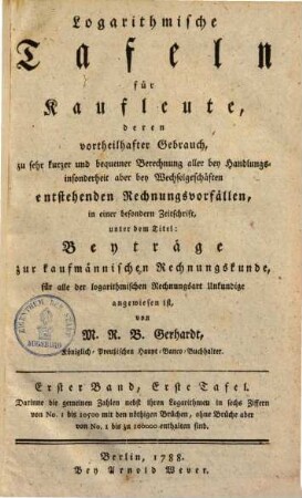 Logarithmische Tafeln für Kaufleute : deren vortheilhafter Gebrauch ..., 1