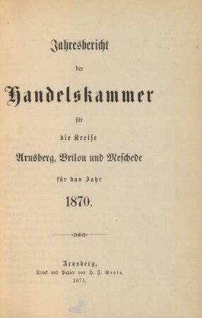 1870: Jahresbericht der Handelskammer für die Kreise Arnsberg, Brilon und Meschede / Handelskammer für die Kreise Arnsberg, Brilon und Meschede