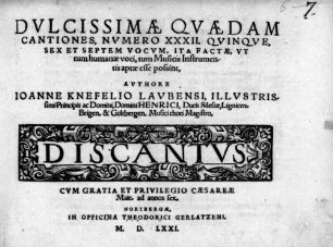 DVLCISSIMAE QVAEDAM CANTIONES, NVMERO XXXII. QVINQVE, SEX ET SEPTEM VOCVM, ITA FACTAE, VT tum humanae voci, tum Musicis Instrumentis aptae esse possint