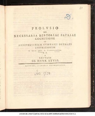 Prolvsio De Necessaria Historiae Patriae Cognitione : In Anniversariam Gymnasii Gothani Lvstrationem D. XXIX. Ivl. A. MDCCLIIII. P.P. A Rectore Io. Henr. Stvss ; [P.P. D. XXVIII. Ivl. A. MDCCLIIII.]
