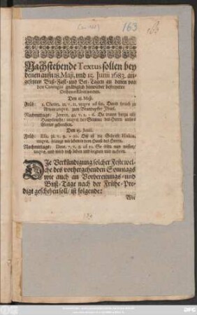 Nachstehende Textus sollen bey denen aufn 18. Maii, und 15. Iunii 1683. angesetzten Buß- Fast- und Bet-Tagen an denen von dem Contagio ... befreyeten Orthen erkläret werden ...