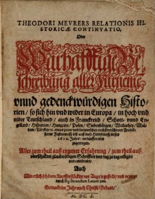 Theodori Meurers relationis historicae continuatio, oder warhafftige Beschreibung aller fürnemen und gedenckwürdigen Historien. 1610