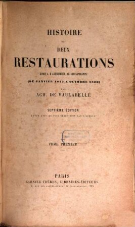 Histoire des deux restaurations jusqu'à l'avènement de Louis-Philippe : (de janvier 1813 à octobre 1830). 1