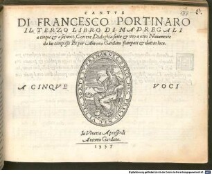 DI FRANCESCO PORTINARO IL TERZO LIBRO DI MADREGALI a cinque et a sei uoci, Con tre Dialoghi a sette et uno a otto Nouamente da lui composti Et per Antonio Gardano stampati et dati in luce. A CINQVE VOCI