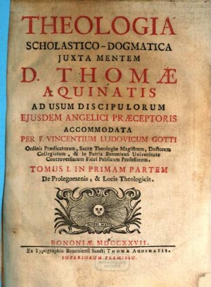 Theologia Scholastico-Dogmatica Juxta Mentem D. Thomae Aquinatis : Ad Usum Discipulorum Ejusdem Angelici Praeceptoris, 1,1. De Prolegomenis, & Locis Theologicis