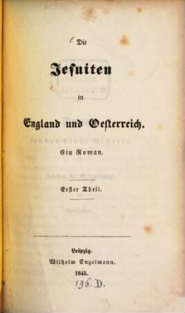 Die Jesuiten in England und Oesterreich : ein Roman. 1. Theil