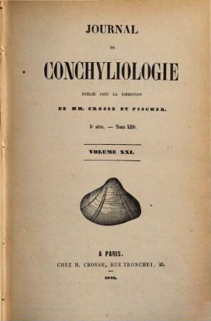 Journal de conchyliologie : comprenant lé̀tude des mollusques vivants et fossiles. 21. 1873