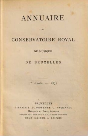 Annuaire du Conservatoire Royal de Musique de Bruxelles. 1, 1. 1877