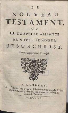 Le Nouveau Testament, Ou, La Nouvelle Alliance De Notre Seigneur Jesus-Christ
