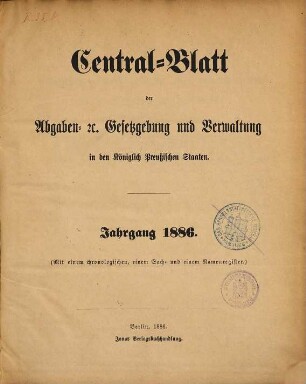 Zentralblatt der Abgaben-Gesetzgebung und Verwaltung in den Königlich Preußischen Staaten, 1886