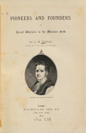 Pioneers and founders or recent workers in the mission field : By C. M. Yonge