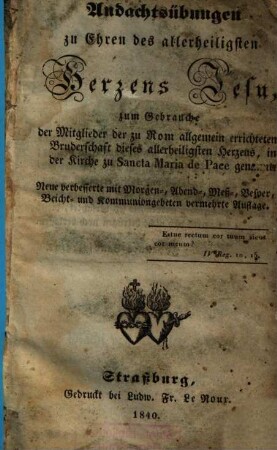 Andachtsübungen zu Ehren des allerheiligsten Herzens Jesu : zum Gebrauche der Mitglieder der zu Rom allgemein errichteten Bruderschaft dieses allerheiligsten Herzens, in der Kirche Sancta Maria de Pace ...