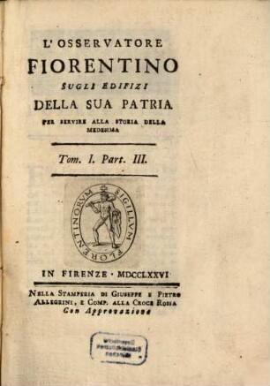 L' Osservatore Fiorentino Sugli Edifizi Della Sua Patria : Per Servire Alla Storia Della Medesima, 1,3