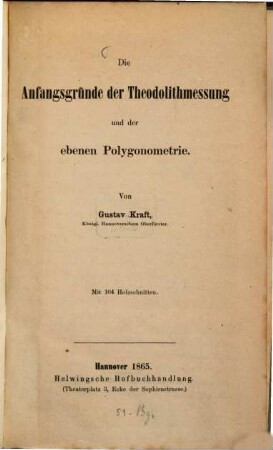 Die Anfangsgründe der Theodolithmessung und der ebenen Polygonometrie : Mit 104 Holzschnitten (im Text.)