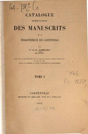 Catalogue descriptif et raisonné des manuscrits de la bibliothèque de Carpentras, 1. 1862. - XIX, 463 S.