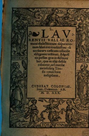 Laurentii Vallae Romani dialecticarum disputationum libri tres eruditissimi ...