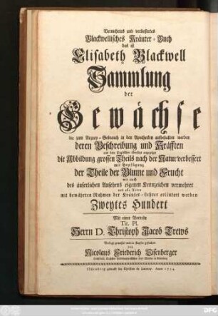 Centuria 2: Herbarivm Blackwellianvm Emendatvm Et Avctvm Id Est Elisabethae Blackwell Collectio Stirpivm Qvae In Pharmacopoliis Ad Medicvm Vsvm Asservantvr Qvarvm Descriptio Et Vires Ex Anglico Idiomate In Latinum Conversae Sistvntvr Figvrae Maximam Partem Ad Natvrale Exemplar Emendantvr Floris Frvctvsqve Partivm Repraesentatione Avgentvr Et Probatis Botanicorvm Nominibvs Illvstrantvr