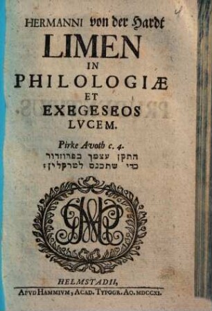 Hermanni von der Hardt Limen In Philologiæ Et Exegeseos Lvcem