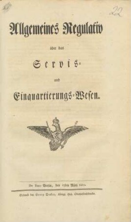 Allgemeines Regulativ über das Servis- und Einquartierungs-Wesen : De dato Berlin, den 17ten März 1810