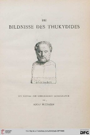 Die Bildnisse des Thukydides : ein Beitrag zur griechischen Ikonographie ; [Festgruss an die Königlich Württembergische Eberhard-Karls-Universität Tübingen zu ihrer vierten Säcularfeier am 9. August 1877, gesandt von der Kaiser-Wilhelms-Universität Strassburg]