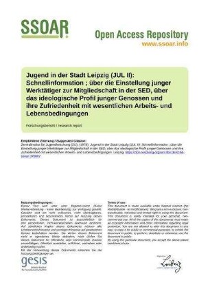 Jugend in der Stadt Leipzig (JUL II): Schnellinformation ; über die Einstellung junger Werktätiger zur Mitgliedschaft in der SED, über das ideologische Profil junger Genossen und ihre Zufriedenheit mit wesentlichen Arbeits- und Lebensbedingungen