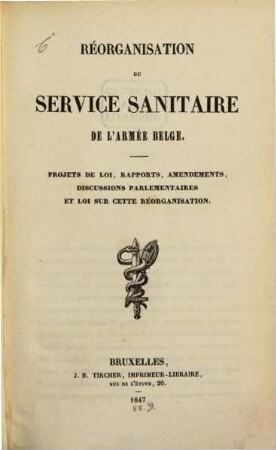 Réorganisation du service sanitaire de l'armée belge : Projets de loi, rapports, amendements, discussions parlementaires et loi sur cette réorganisation