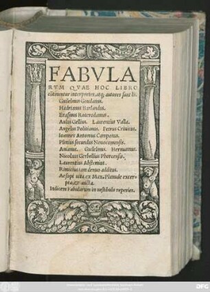 FABVLA||RVM QVAE HOC LIBRO || cõtinentur interpretes, atq; autores sunt hi.|| Guilelmus Goudanus.|| Hadrianus Barlandus.|| Erasmus Roterodamus.|| Aulus Gellius. Laurentius Valla.|| Angelus Politianus. Petrus Crinitus.|| Ioannes Antonius Campanus.|| Plinius secundus Nouocomensis.|| Anianus. Guilielmus. Hermannus.|| Nicolaus Gerbellius Phorcensis.|| Laurentius Abstemius.|| Rimicius iam denuo additus.|| Aesopi uita ex Max. Planude excer=||pta, et aucta.|| ... ||