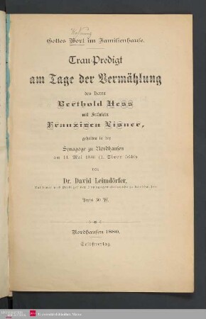 Trau-Predigt am Tage der Vermählung des Herrn Berthold Hess mit Fräulein Frazisca Eisner, gehalten in der Synagoge zu Nordhausen am 11. Mai 1880 (1. Siwan 5640)