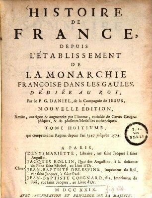 Histoire De France : Depuis L'Établissement De La Monarchie Françoise Dans Les Gaules. Tome Huitième, qui comprend les Regnes depuis l'an 1547 jusqu'en 1574.