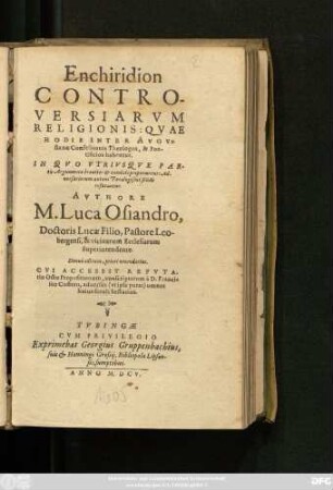 Enchiridion Controversiarum Religionis: Quae Hodie Inter Augustanae Confessionis Theologos, & Pontificios habentur : In Quo Utriusque Partis Argumenta breviter & candide proponuntur: Adversariorum autem Paralogismi solide refutantur