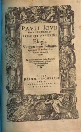 Pauli Iovii ... Elogia Virorum literis illustrium, quotquot vel nostra vel avorum memoria vixere
