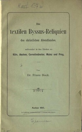Die textilen Byssus-Reliquien des christlichen Abendlandes, aufbewahrt in den Kirchen zu Köln, Aachen, Cornelimünster, Mainz und Prag