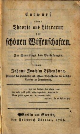 Entwurf einer Theorie und Literatur der schönen Wissenschaften : Zur Grundlage bey Vorlesungen