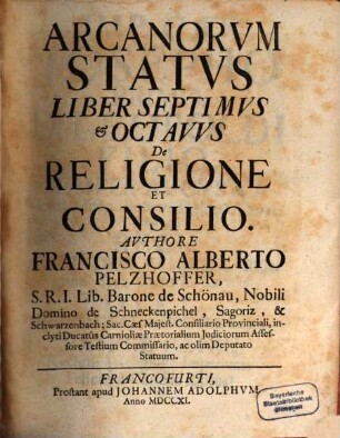 Arcanorum Status Libri Decem, Liber Septimvs & Octavvs. De Religione Et Consilio