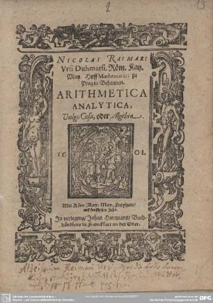 Nicolai Raimari Ursi Dithmarsi ... Arithmetica Analytica, Vulgo Cosa, oder Algebra