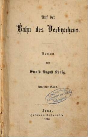 Auf der Bahn des Verbrechens : Roman von Ewald August König, 2