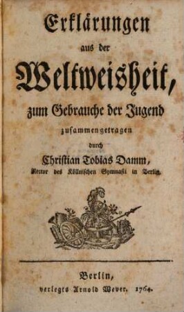 Erklärungen aus der Weltweisheit : zum Gebrauche der Jugend